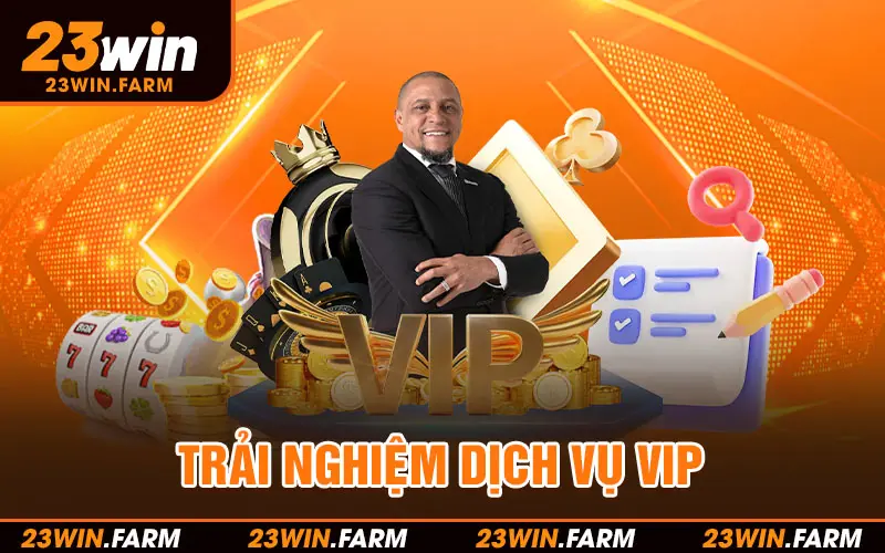 Trải nghiệm dịch vụ VIP Luxury ngay tại 23Win