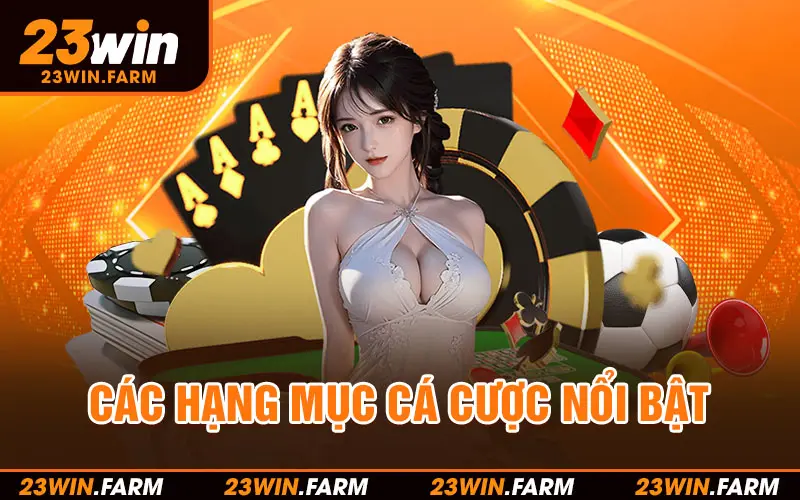 Các hạng mục nổi bật tại sân chơi uy tín 23Win