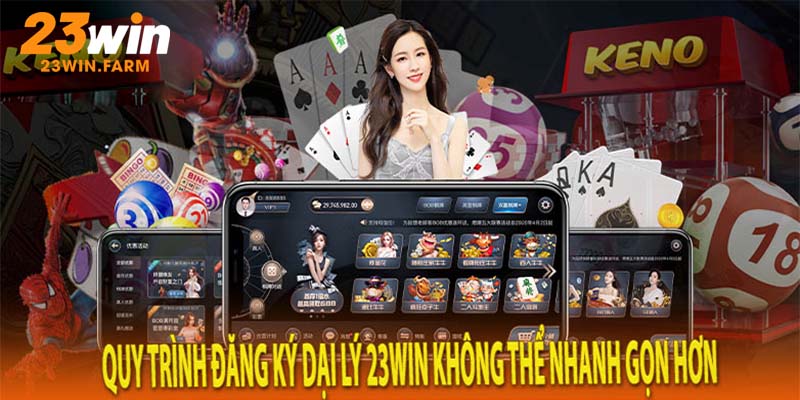 Hướng dẫn quy trình đăng ký đại lý 23Win